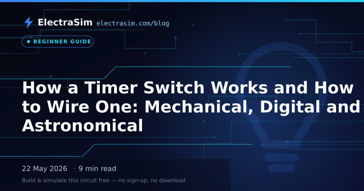 How a Timer Switch Works and How to Wire One: Mechanical, Digital and Astronomical