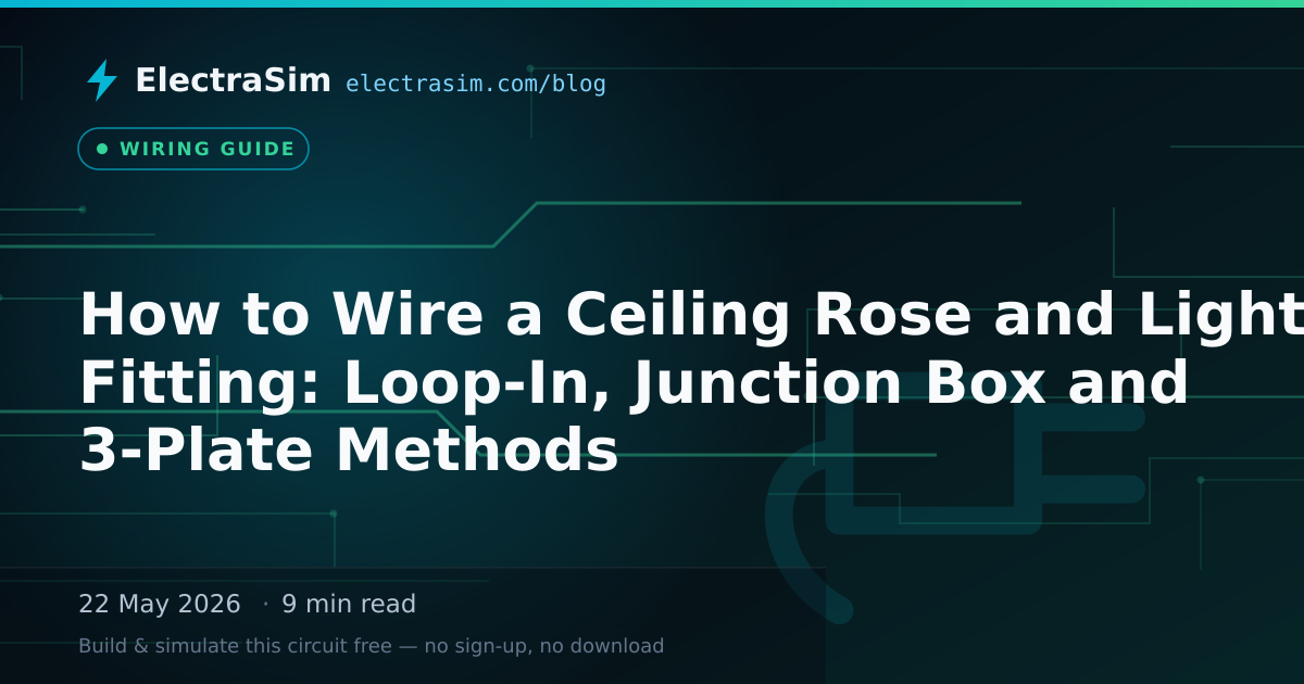 How to Wire a Ceiling Rose and Light Fitting: Loop-In, Junction Box and 3-Plate Methods
