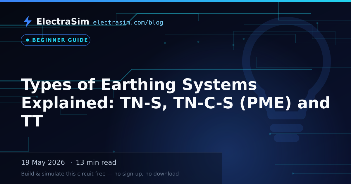 UK Earthing Systems Explained: TN-S, TN-C-S (PME) and TT