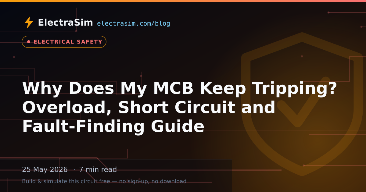 Why Does My MCB Keep Tripping? Overload, Short Circuit and Fault-Finding Guide